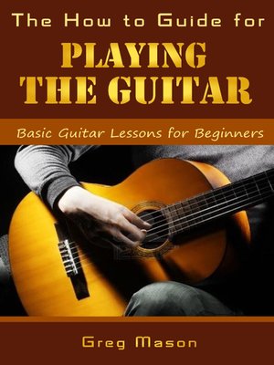 cover image of The How to Guide for Playing the Guitar